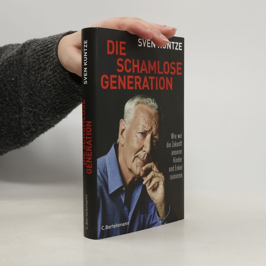 Sven Kuntze Die schamlose Generation