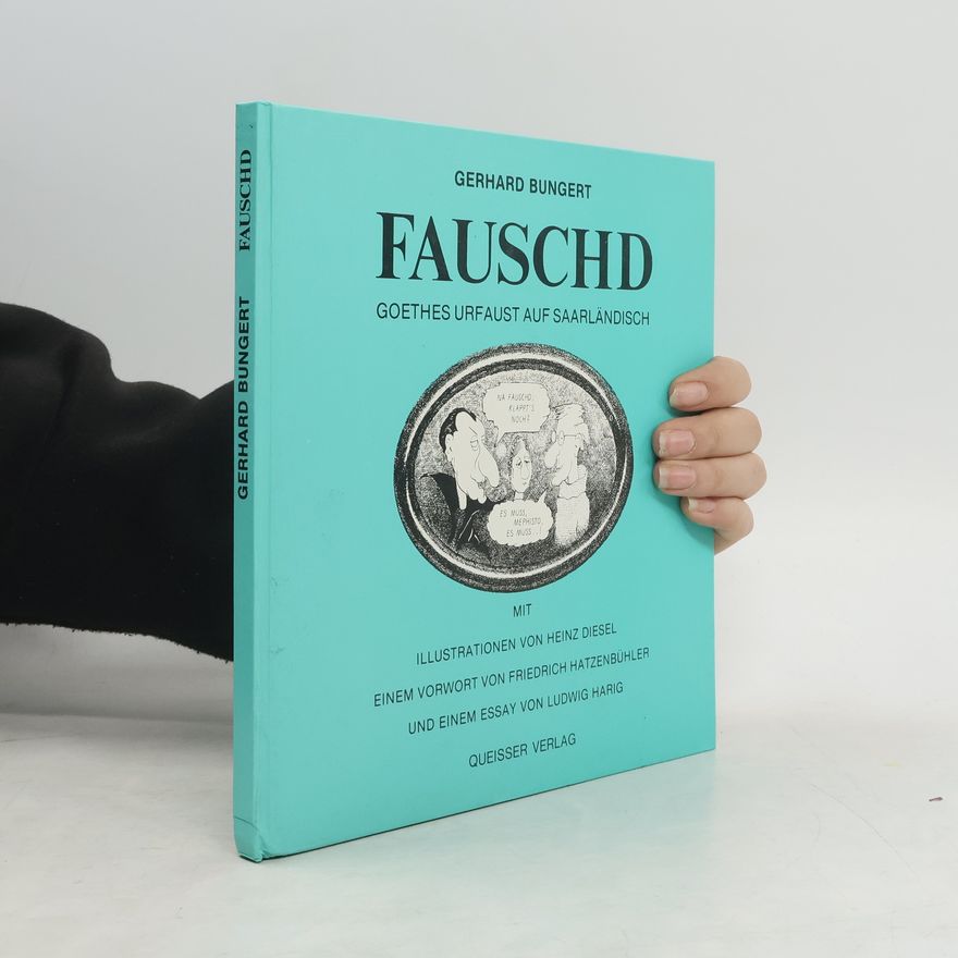 Friedrich Hatzenbühler Fauschd. Goethes Urfaust auf Saarländisch. Mit Illustrationen von Heinz Diesel. Einem Vorwort von Friedrich Hatzenbühler und einem Essay von Ludwig Harig.
