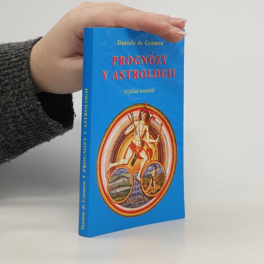 Danièle de Caumon Prognózy v astrologii : (výklad tranzitů)