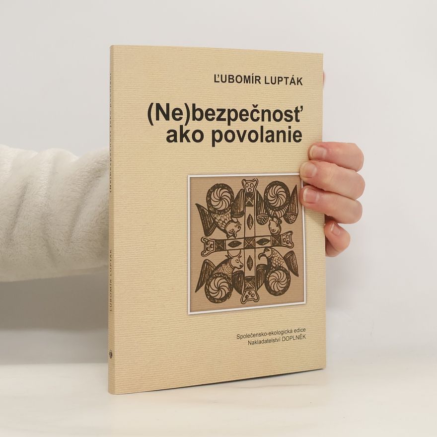 Ľubomír Lupták (Ne)bezpečnosť ako povolanie
