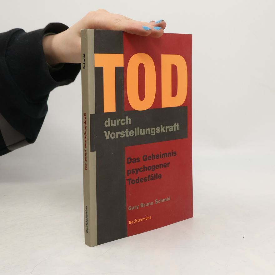 Gary Bruno Schmid Tod durch Vorstellungskraft