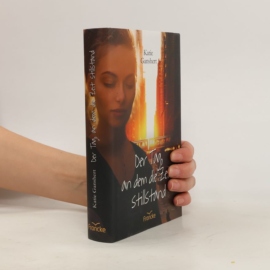 Katie Ganshert Der Tag, an dem die Zeit stillstand