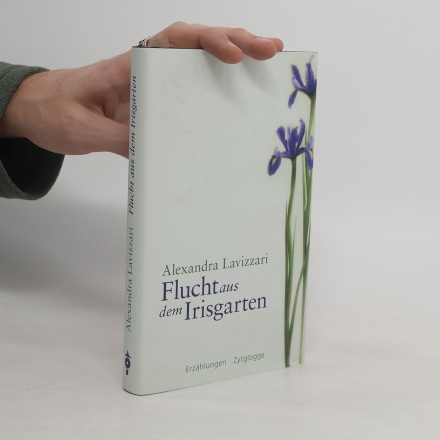 Alexandra Lavizzari-Raeuber Flucht aus dem Irisgarten