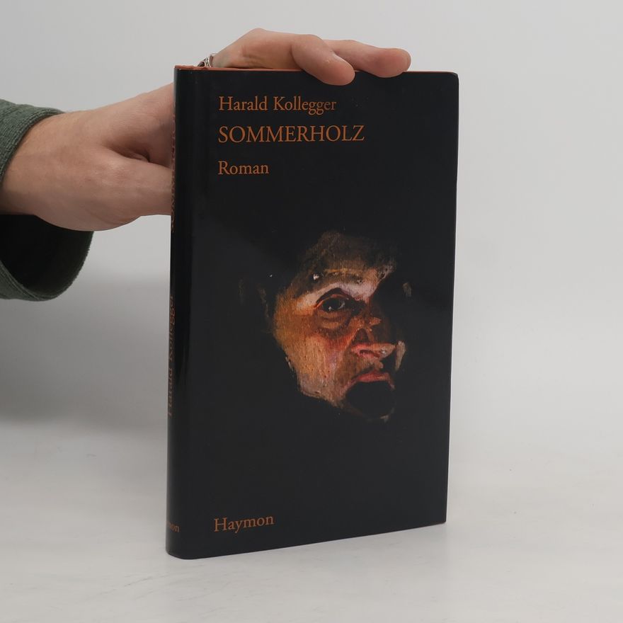 Harald Kollegger Sommerholz oder die Versprengten