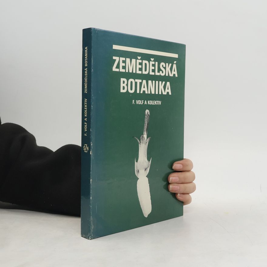 František Volf Zemědělská botanika. Celostátní vysokoškolská učebnice pro vysoké školy zemědělské
