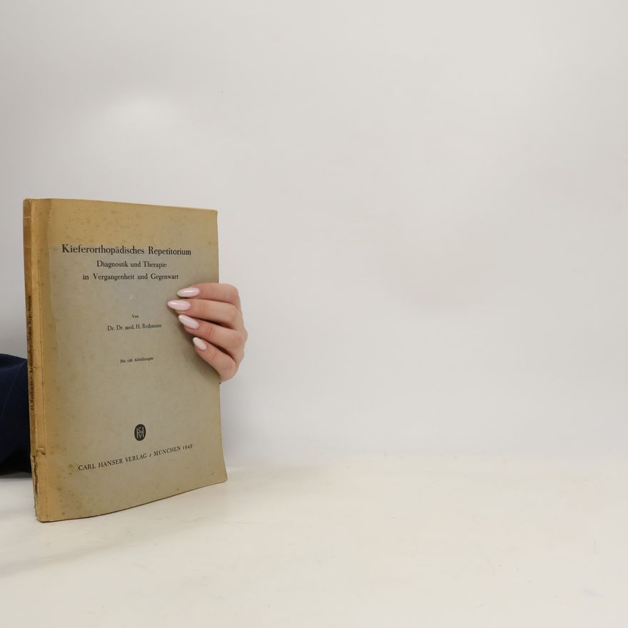 Heinrich Rethmann Kieferorthopädisches Repetitorium Diagnostik und Therapie in Vergangenheit und Gegenwart