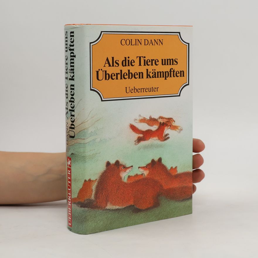 Colin Dann Als die Tiere ums Überleben kämpften