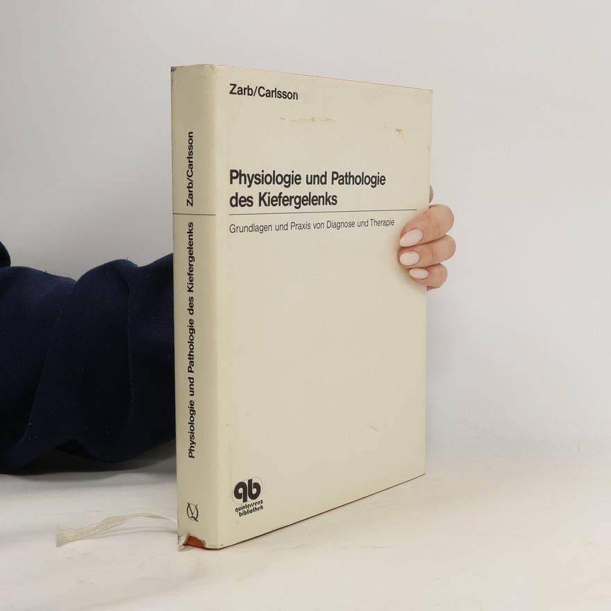 George A. Zarb Physiologie und Pathologie des Kiefergelenks