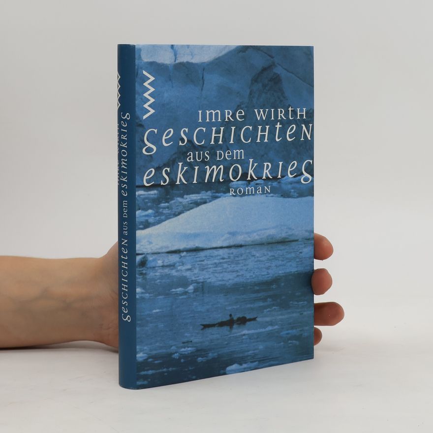 Imre Wirth Geschichten aus dem Eskimokrieg