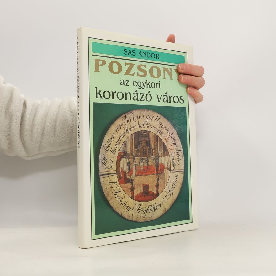 Sas Andor Pozsony, az egykori koronázó város