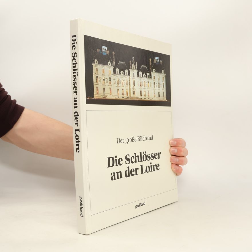 Inge Eisler Der grosse Bildband, die Schlösser an der Loire