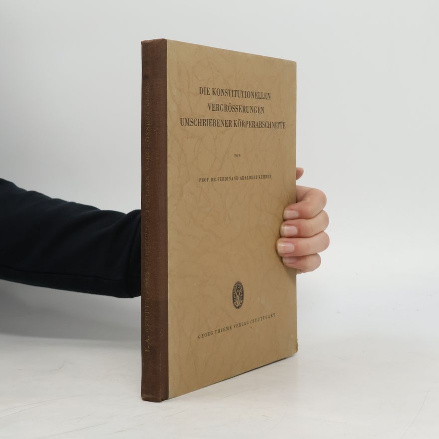Ferdinand Adalbert Kehrer Die Konstitutionellen Vergrösserungen umschriebener Körperabschnitte