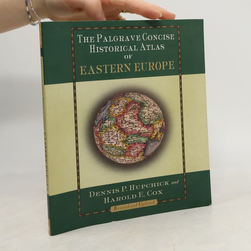 Harold E. Cox The Palgrave Concise Historical Atlas of Eastern Europe - Revised and Updated