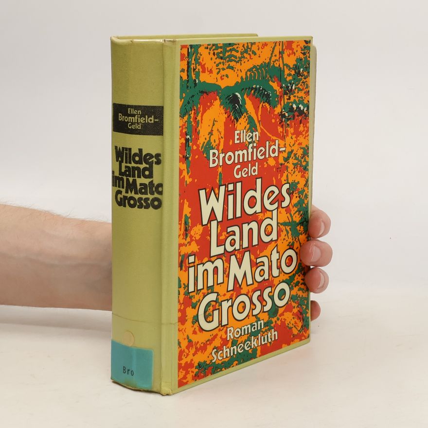 Ellen Bromfield Geld Wildes Land im Mato Grosso.