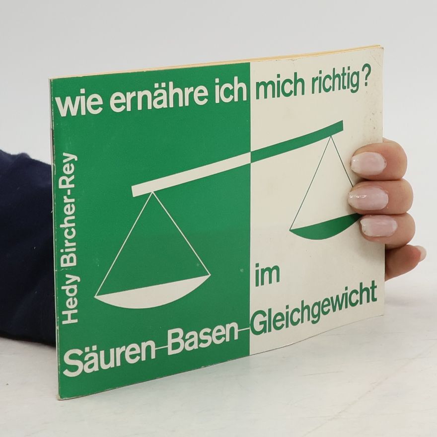 Hedy Bircher-Rey Wie ernähre ich mich richtig im Säuren-Basen-Gleichgewicht?