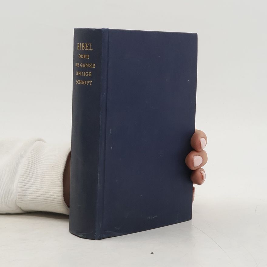 Martin Luther Die Bibel Oder Die Ganze Heilige Schrift des Alten und Neuen Testaments
