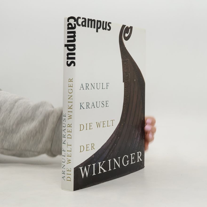 Arnulf Krause Die Welt der Wikinger