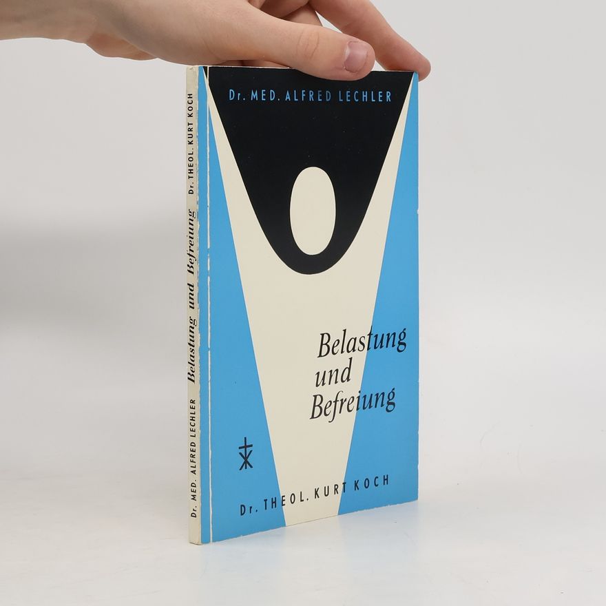 Alfred Lechler Belastung und Befreiung