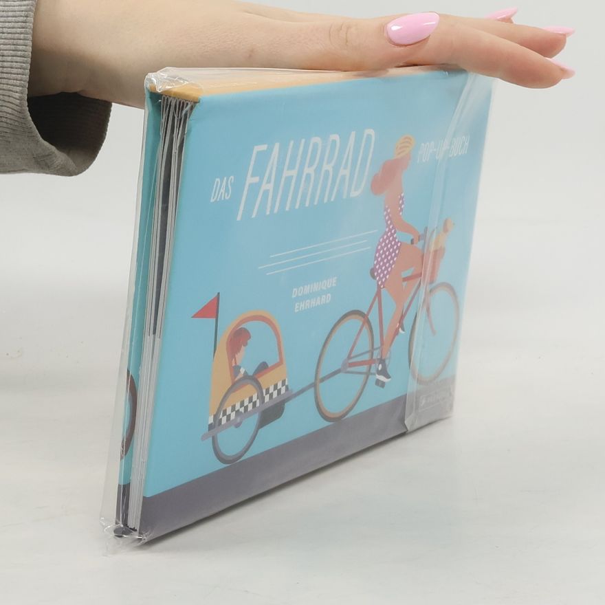 Dominique Ehrhard Das Fahrrad. Pop-up-Buch; mit Draisine, Velociped, Hochrad, Tandem, Quintuplet, Rennrad, Mountainbike und Fixie