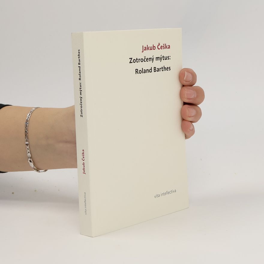 Jakub Češka Zotročený mýtus: Roland Barthes