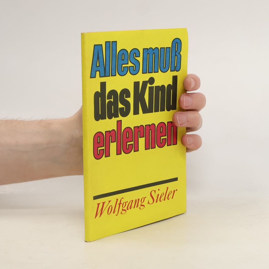 Wolfgang Sieler Alles muß das Kind erlernen