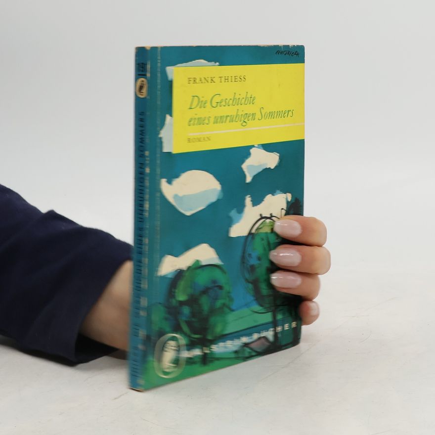 Frank Thiess Die Geschichte eines unrubigen Sommers