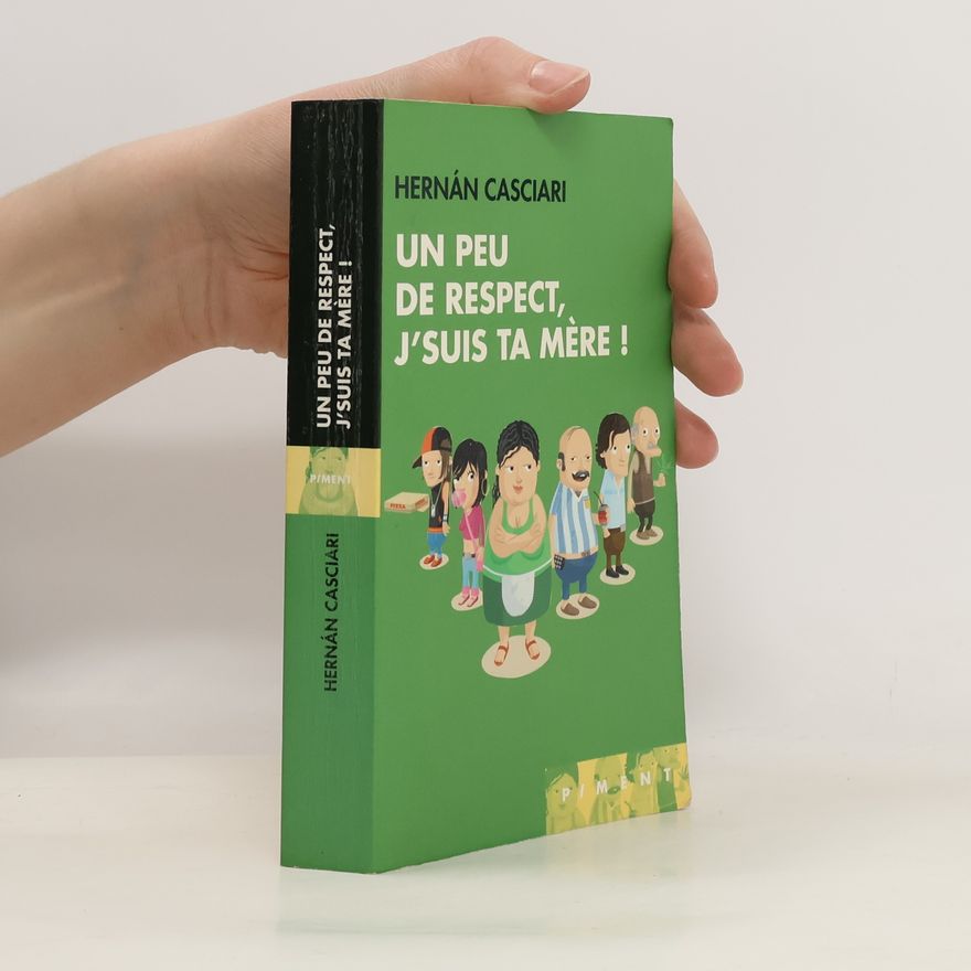 Hernán Casciari Un peu de respect, j'suis ta mère !