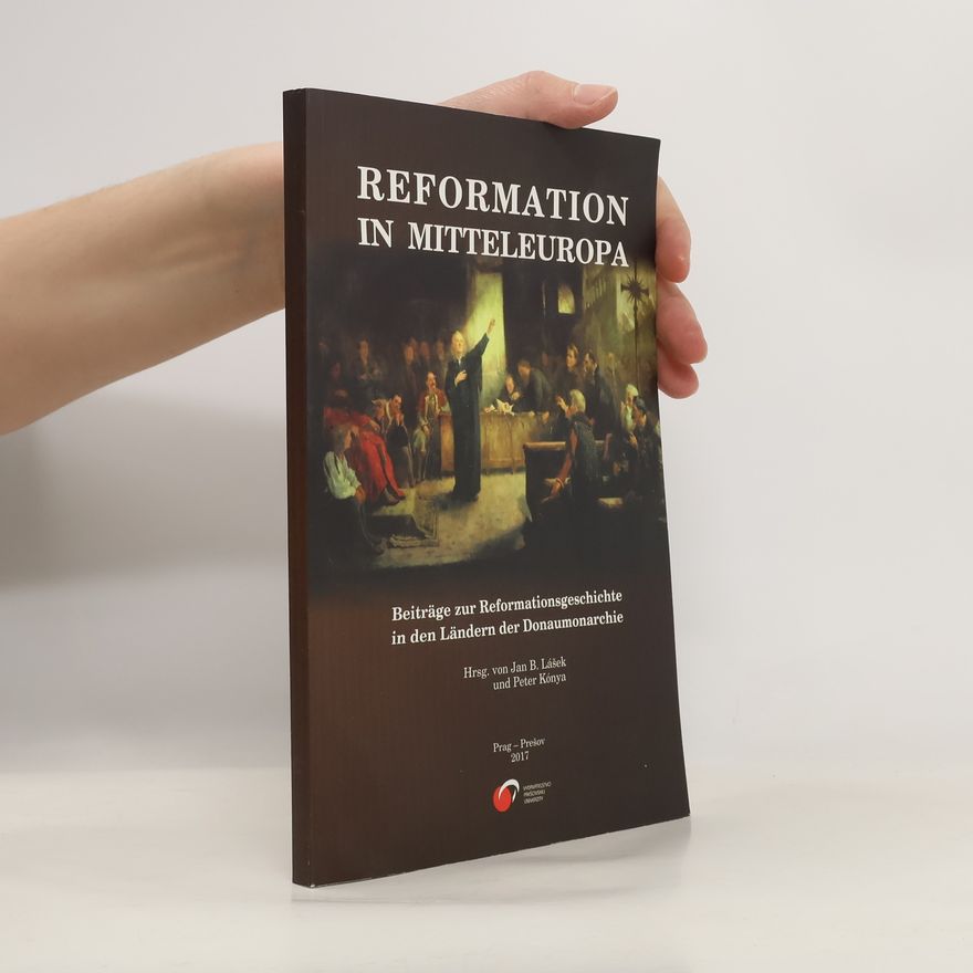 Peter Kónya Reformation in Mitteleuropa