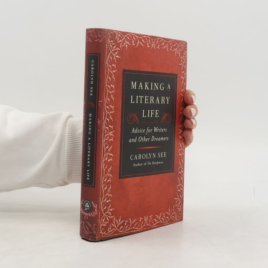 Carolyn See Making a Literary Life