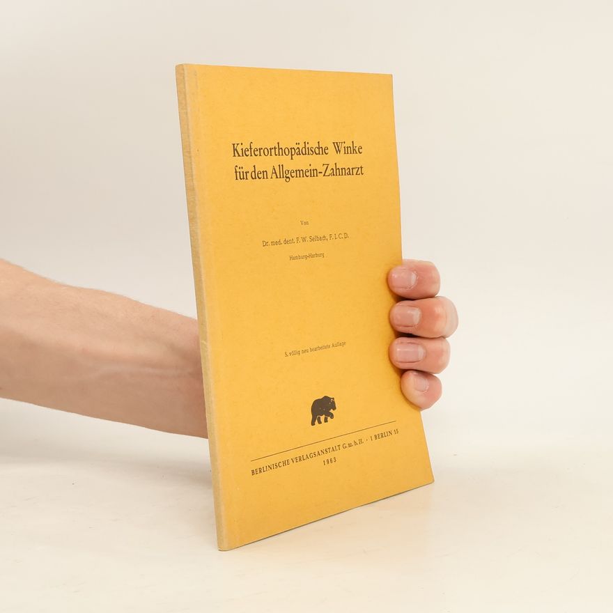 F. W. Selbach Kieferorthopädische Winke für den Allgemein-Zahnarzt