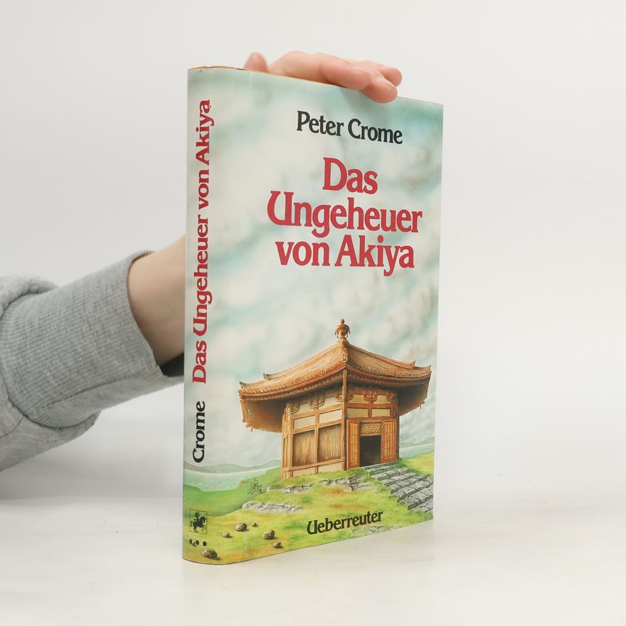 Peter Crome Das Ungeheuer von Akiya