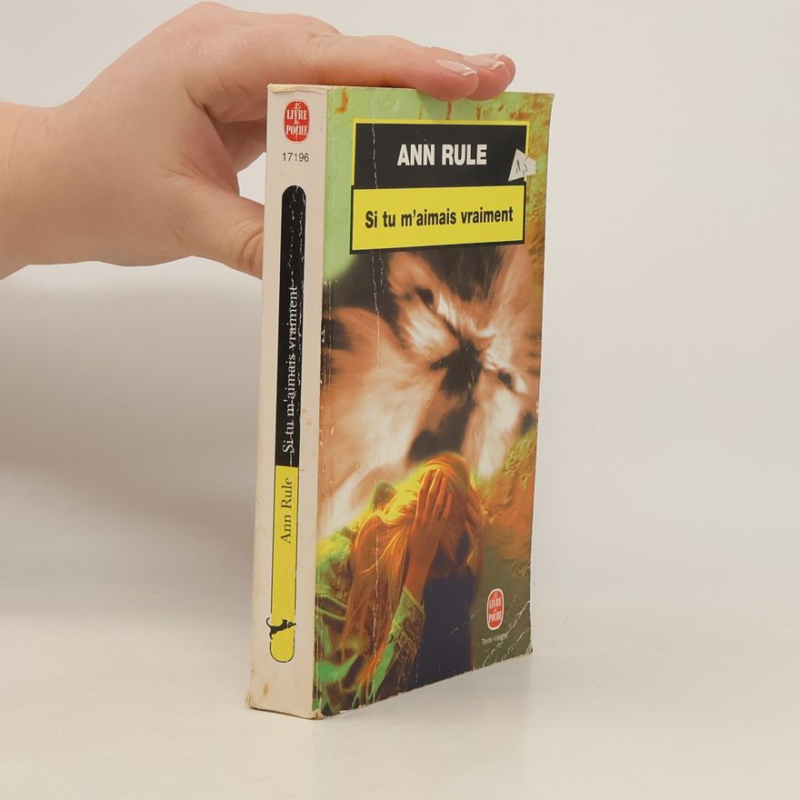 Ann Rule Le Livre de Poche: Si tu m'aimais vraiment - Texte intégral