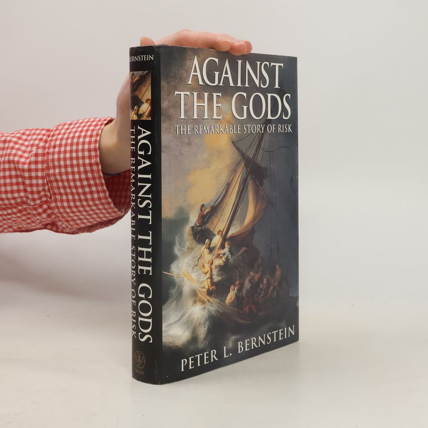 Peter L. Bernstein Against the gods. The remarkable story of risk