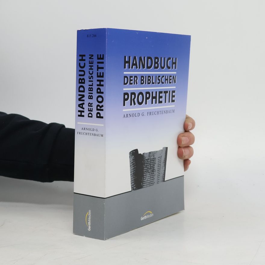 Arnold G. Fruchtenbaum Handbuch der biblischen Prophetie