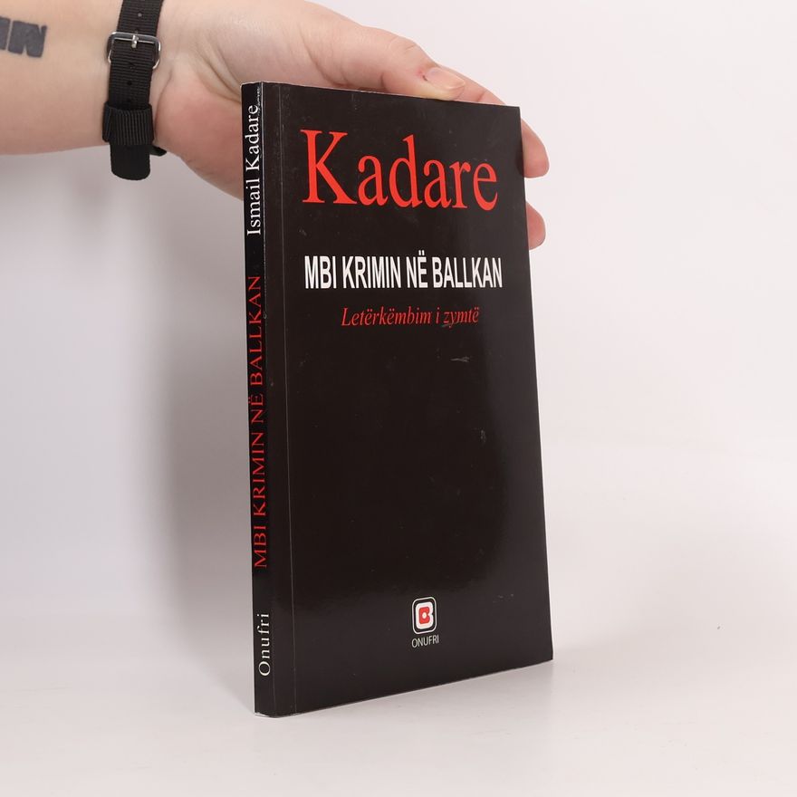 Ismail Kadare Mbi krimin në Ballkan