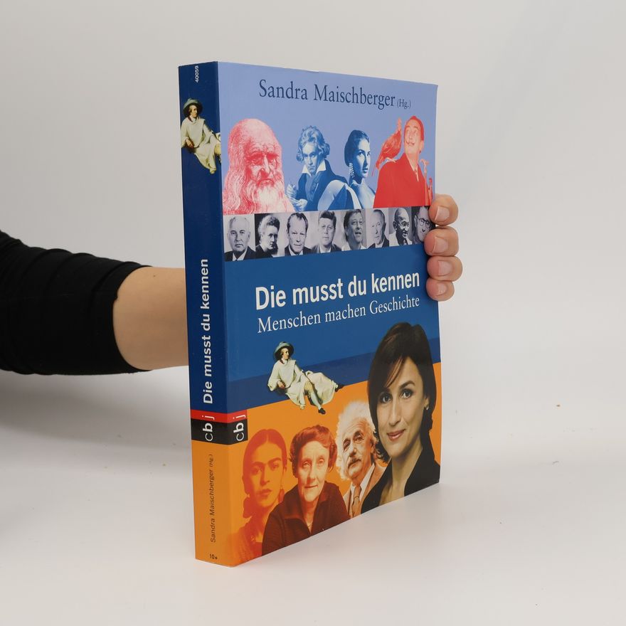 Sandra Maischberger Die musst du kennen. Menschen machen Geschichte
