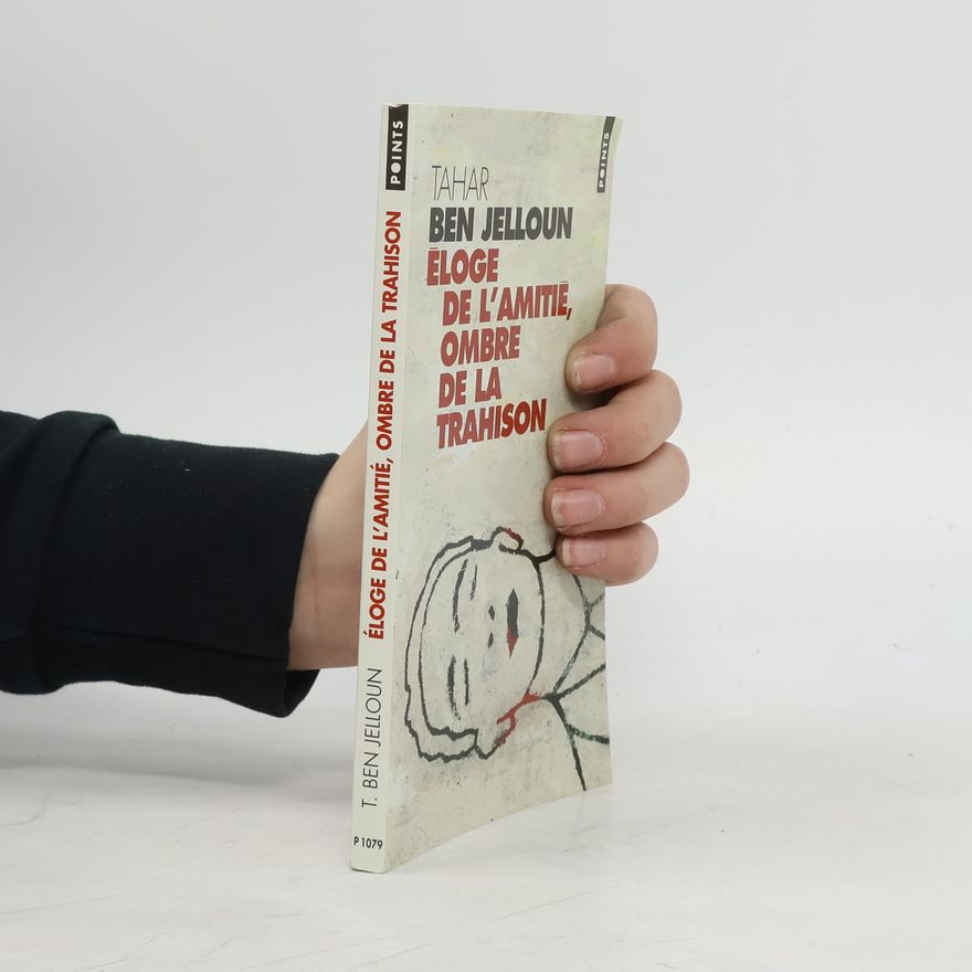 Tahar Ben Jelloun Points: Éloge de l'amitié, ombre de la trahison