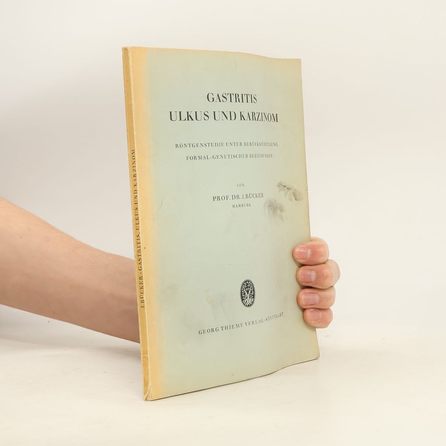 Joseph Bücker Gastritis, Ulkus und Karzinom