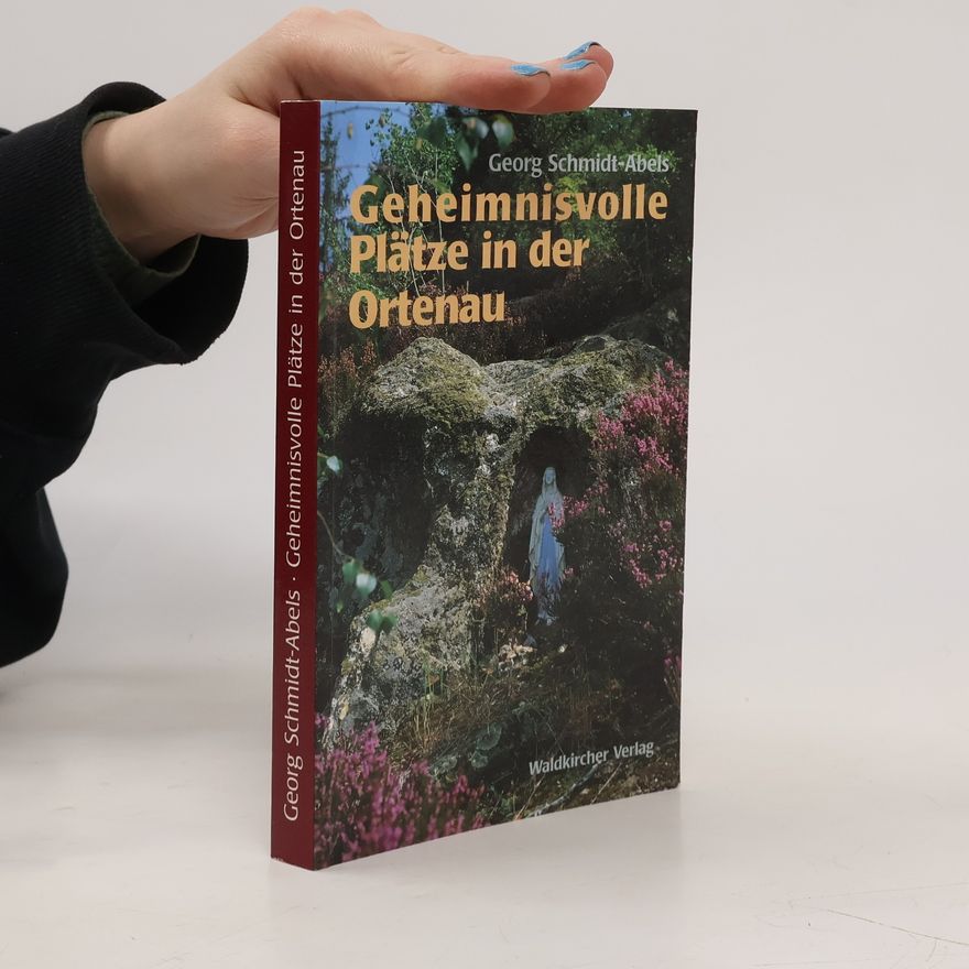 Georg Schmidt-Abels Geheimnisvolle Plätze in der Ortenau