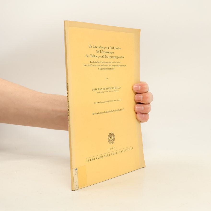 Helmut Rössler Die Anwendung von Corticoiden bei Erkrankungen des Haltungs- und Bewegungsapparates