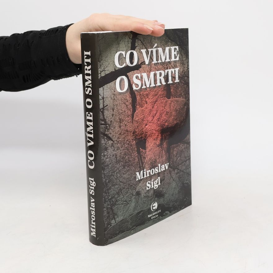 Miroslav Sígl Co víme o smrti