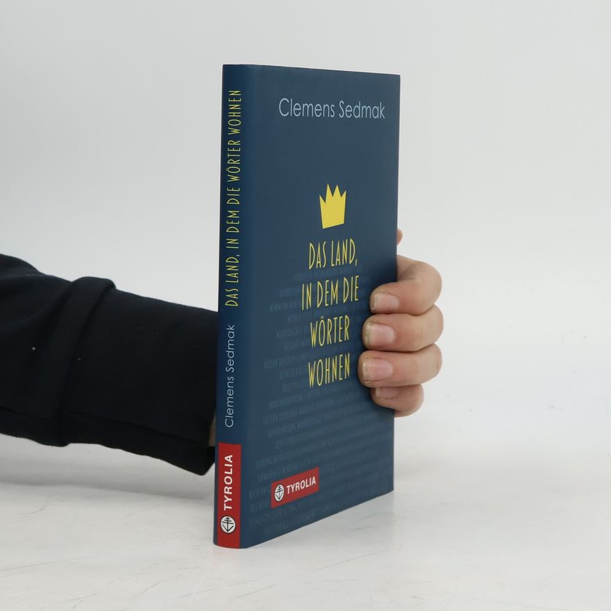 Clemens Sedmak Das Land, in dem die Wörter wohnen