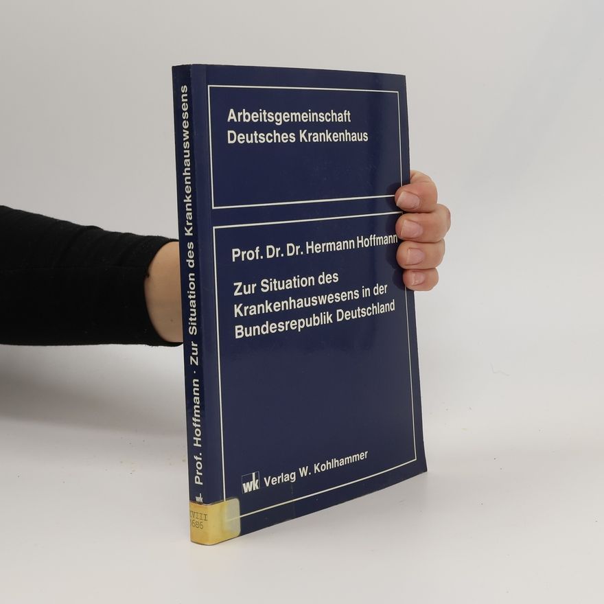 Hermann F. Hoffmann Zur Situation des Krankenhauswesens in der Bundesrepublik Deutschland