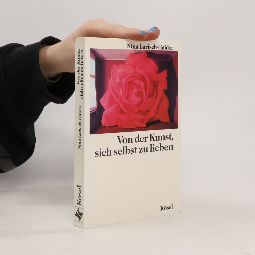 Nina Larisch-Haider Von der Kunst, sich selbst zu lieben