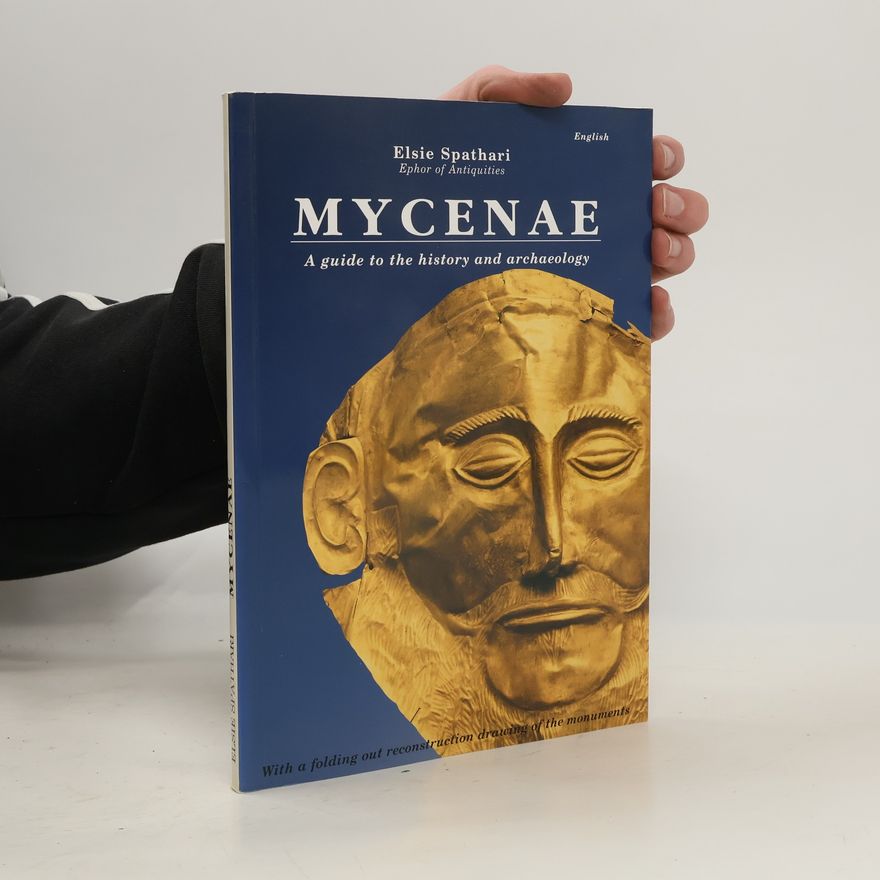 Elsie Spathari Mycenae, a Guide to the History and Archaeology