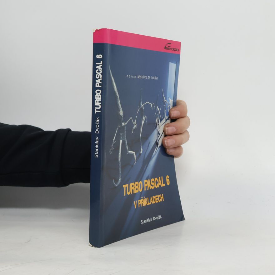 Stanislav Dvořák Turbo Pascal 6 v příkladech