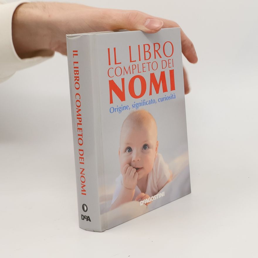 Gioachino Gili Il libro completo dei nomi. Origine, significato, curiosità