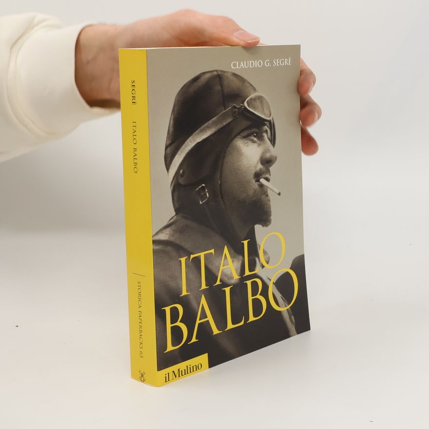Claudio G. Segrè Storica Paperbacks - 63: Italo Balbo. Una vita fascista