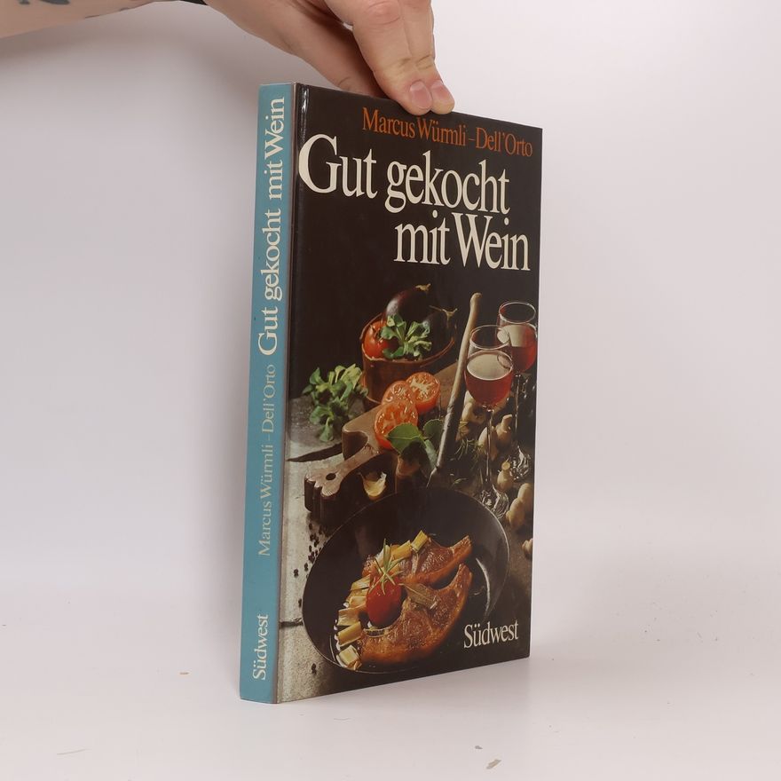 Marcus Würmli Gut gekocht mit Wein