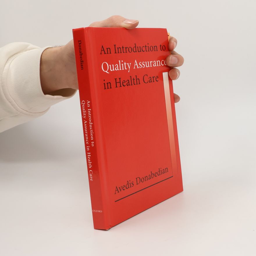 Avedis Donabedian An Introduction to Quality Assurance in Health Care